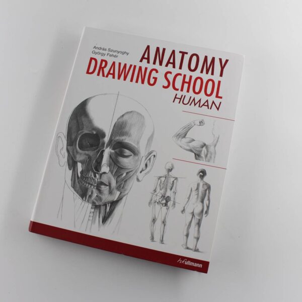 Anatomy Drawing School: Human Body book by Andras Szunyoghy Gyorgy Feher Medical Illustration ISBN: 9783848004737