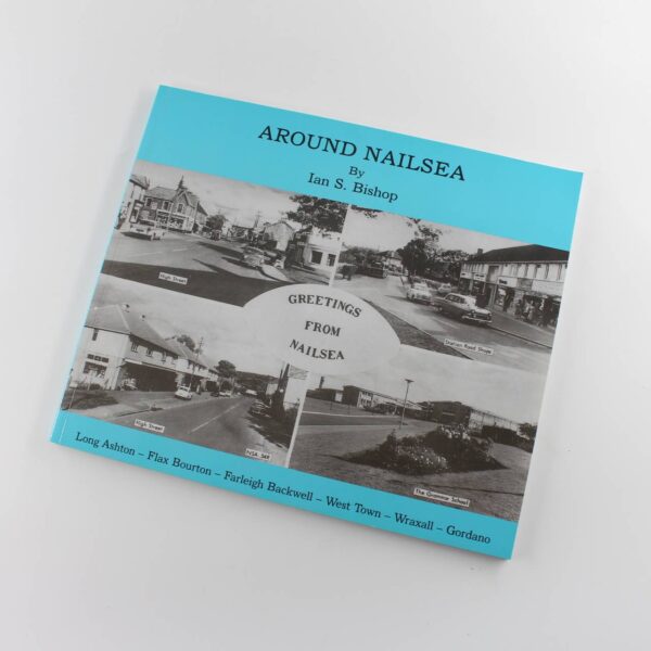 Around Nailsea book by Ian S. Bishop Local History Community Studies ISBN: 9780955717932