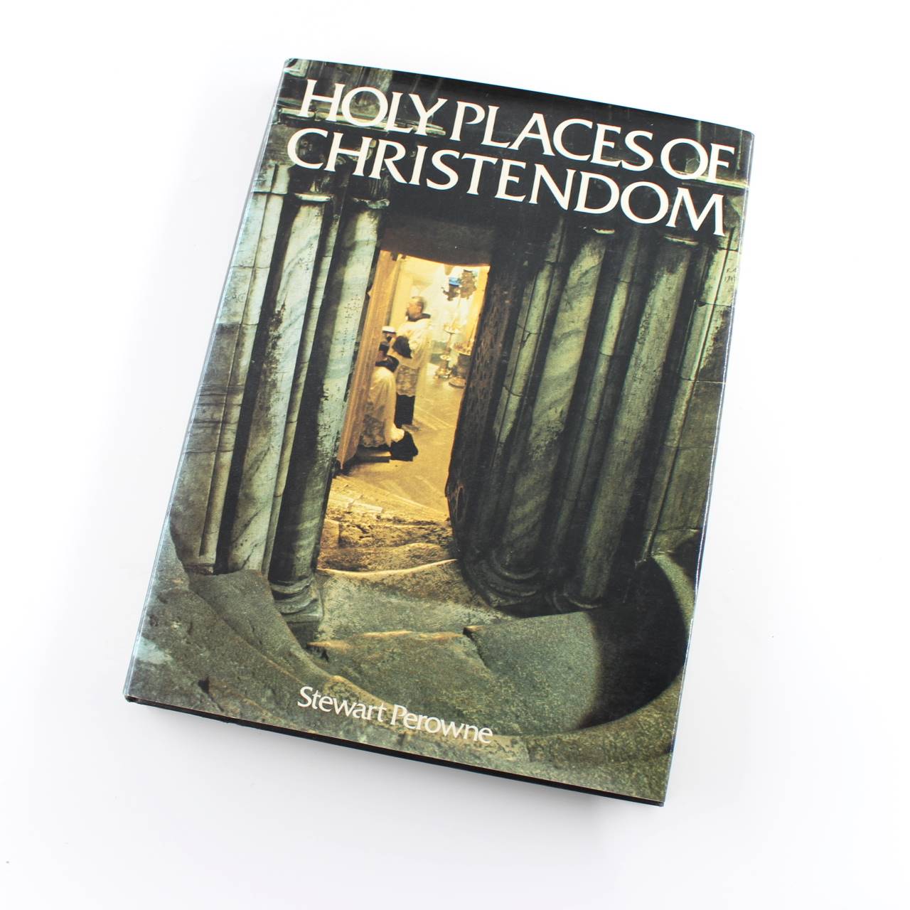 Holy Places of Christendom book by Stewart Perowne  Religious Studies & Christianity ISBN: 9780195198782