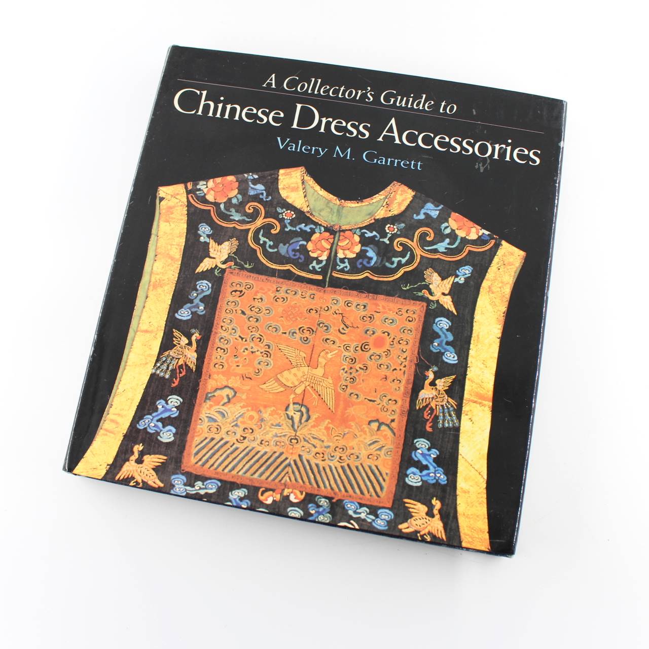 A Collectors Guide to Chinese Dress Accessories book by Valery M. Garrett   ISBN: 9789812047298