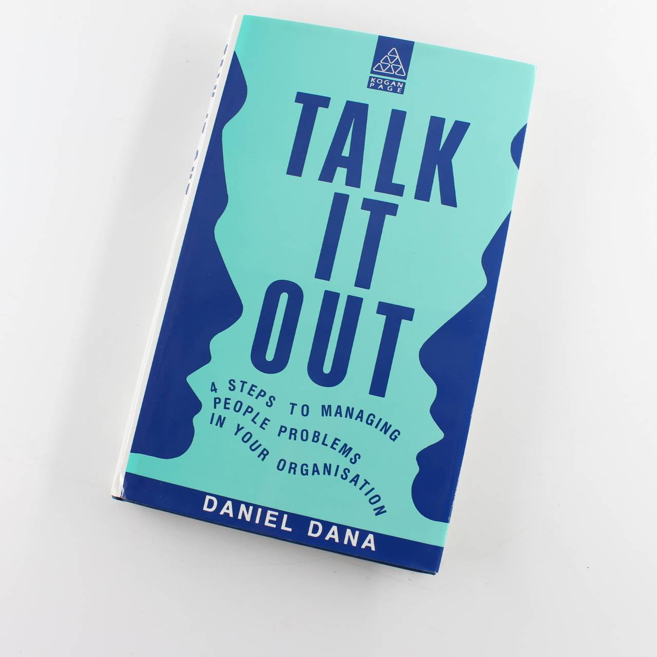 Talk it Out: Four Steps to Managing People Problems in Your Organization book by Daniel Dana   ISBN: 9780749405595