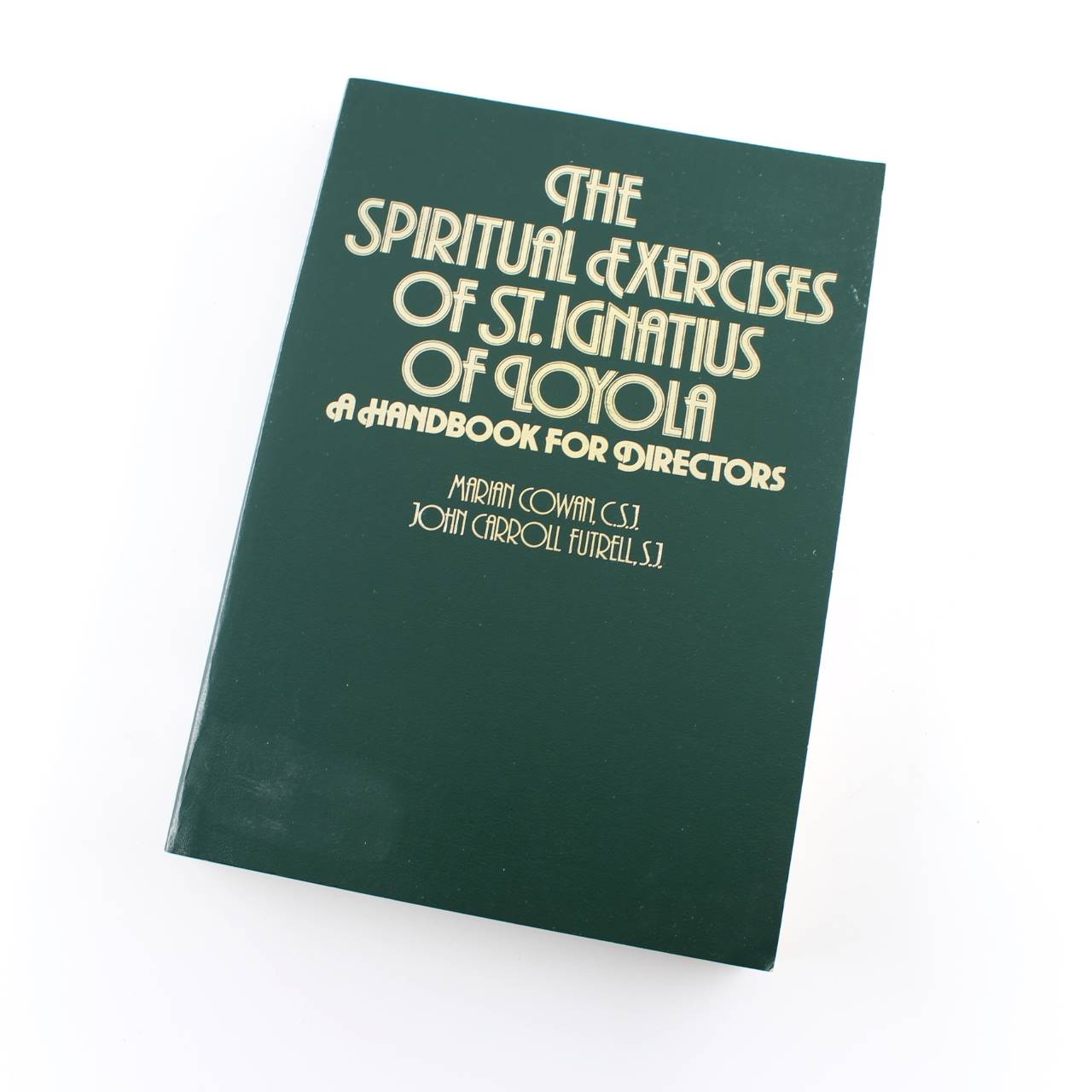 The Spiritual Exercises of St. Ignatius of Loyola: A Handbook for Directors book by John Carroll Cowan Marian & Futrell   ISBN: 9780937716045