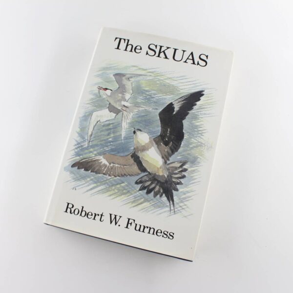 The Skuas: Poyser Monographs book by Robert W. Furness  Natural History ISBN: 9780856610462