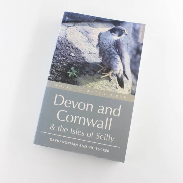 Where to Watch Birds in Devon and Cornwall book by David Norman Vic Tucker  ISBN: 9780713688146