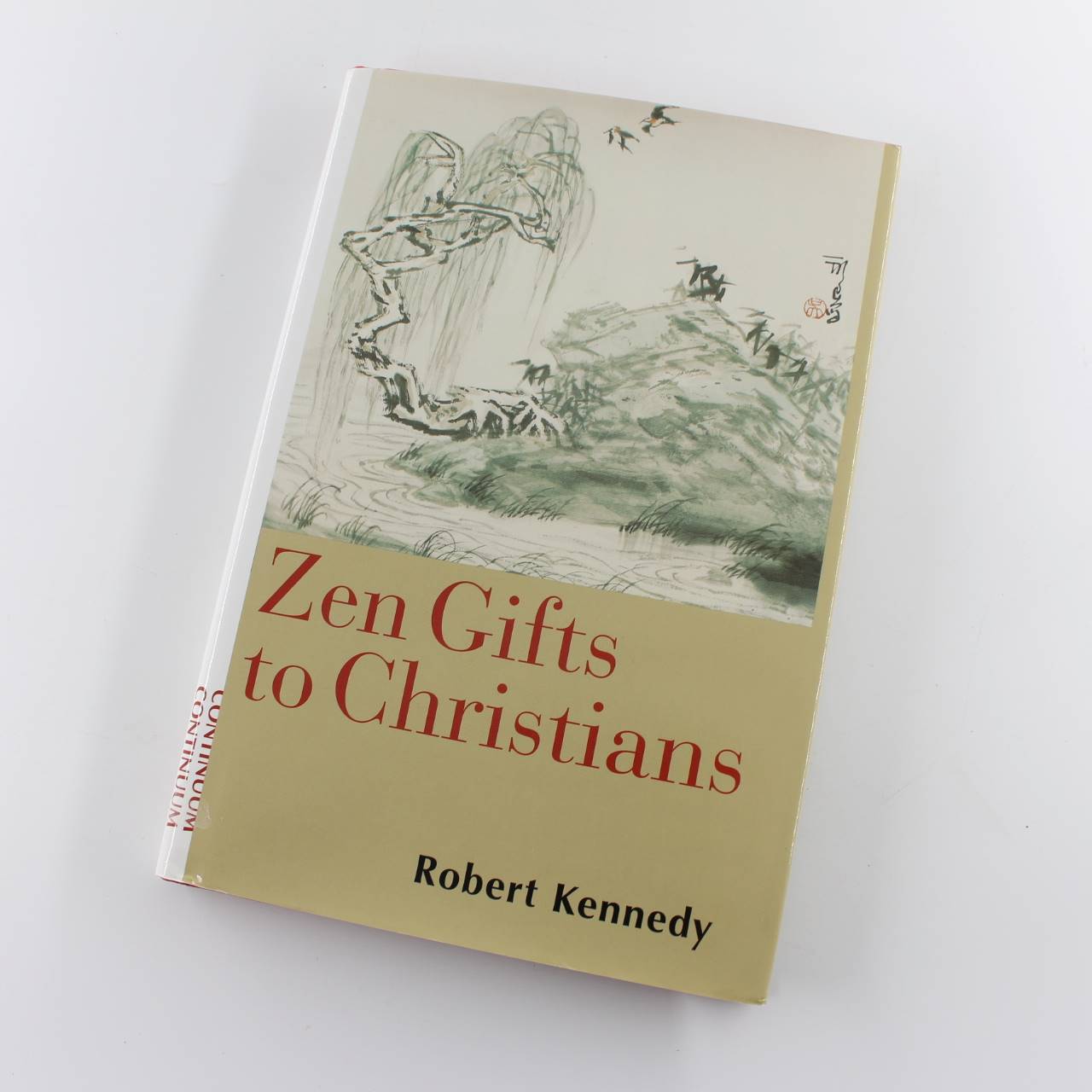 Zen Gifts to Christians book by Robert Kennedy Religion & Spirituality ISBN: 9780826412829