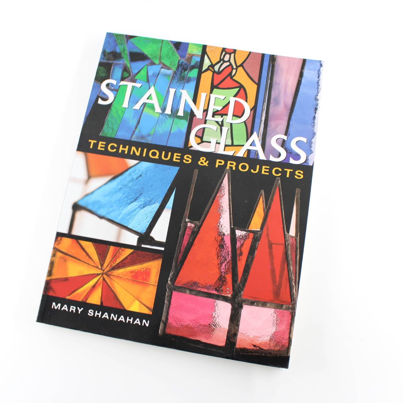 Stained Glass: Techniques and Projects book by Mary Shanahan Crafts and Hobbies ISBN: 9781861081964