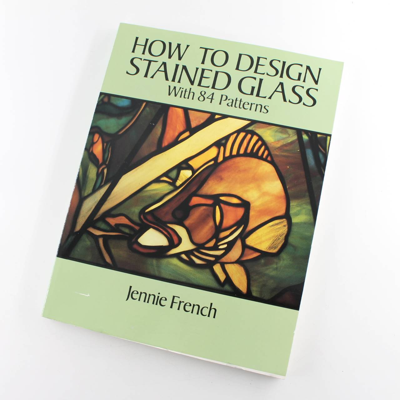 How to Design Stained Glass: Dover Stained Glass Instruction book by Jennie French   ISBN: 9780486277530