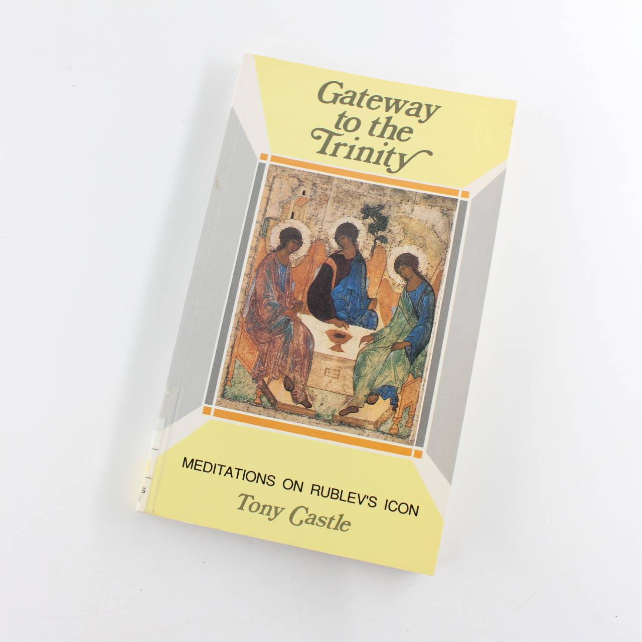 Gateway to the Trinity: Meditations on Rublevs Icon book by Tony Castle   ISBN: 9780854392735