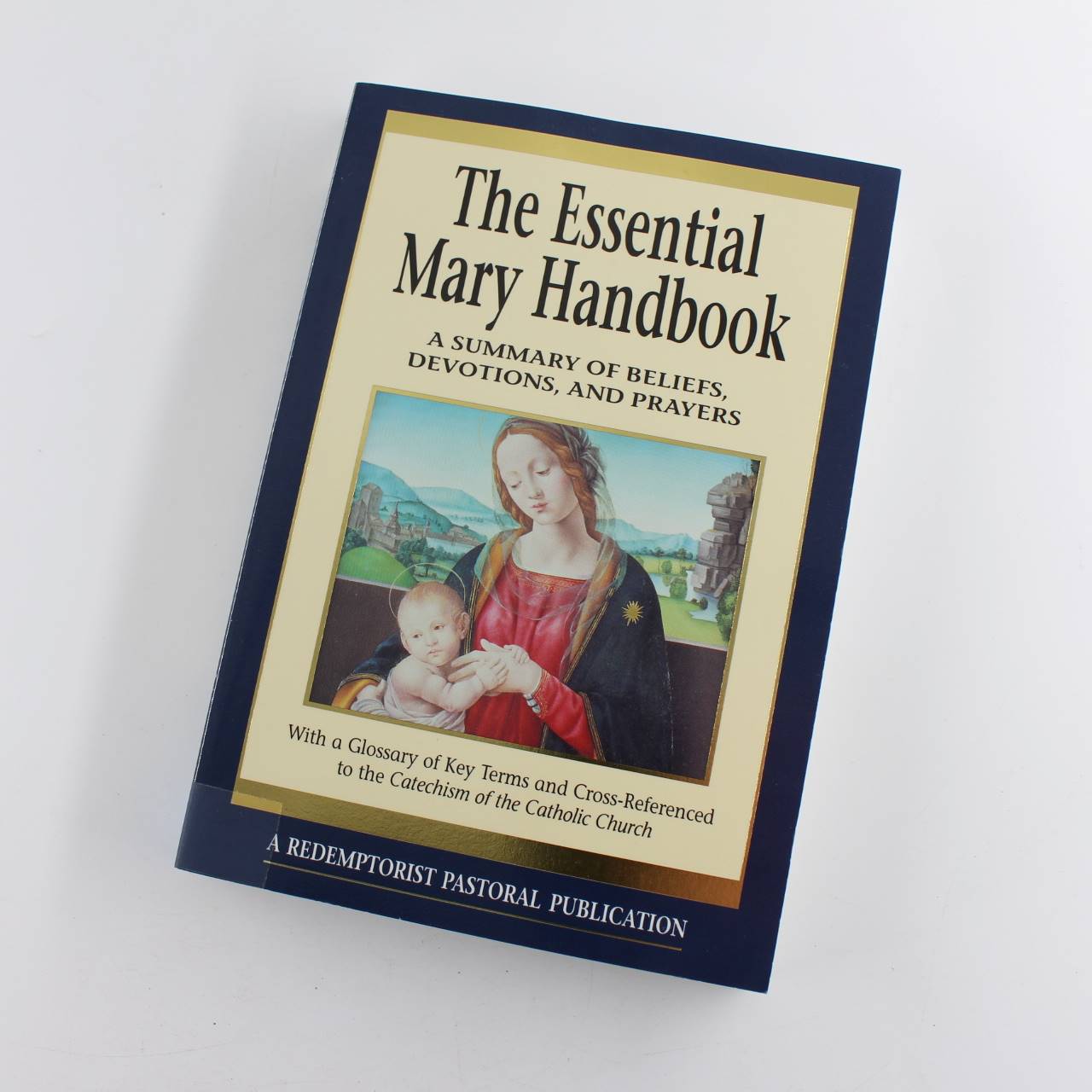 Essential Mary Handbook: A Summary of Beliefs Devotions and Prayers book by Judith A Bauer  ISBN: 9780852311868