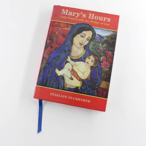 Marys Hours: Daily Prayers with the Mother of God book by Penelope Duckworth   ISBN: 9780819223425