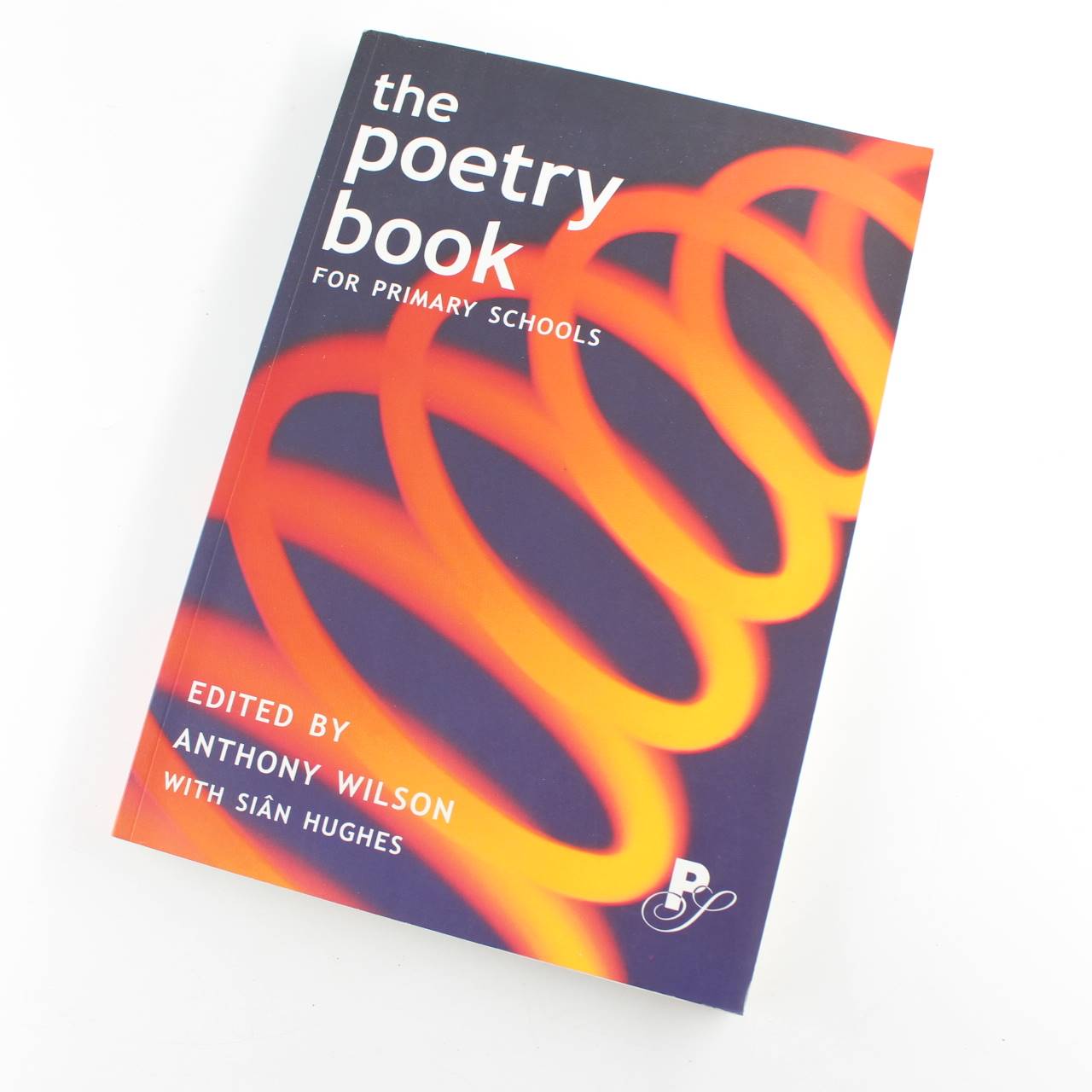 The Poetry Book for Primary Schools book by nthony Wilson Sian Hughes  ISBN: 9781900771122