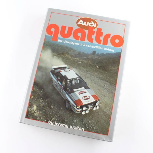 Audi Quattro: The Development & Competition History book by Jeremy Walton   ISBN: 9780854294107