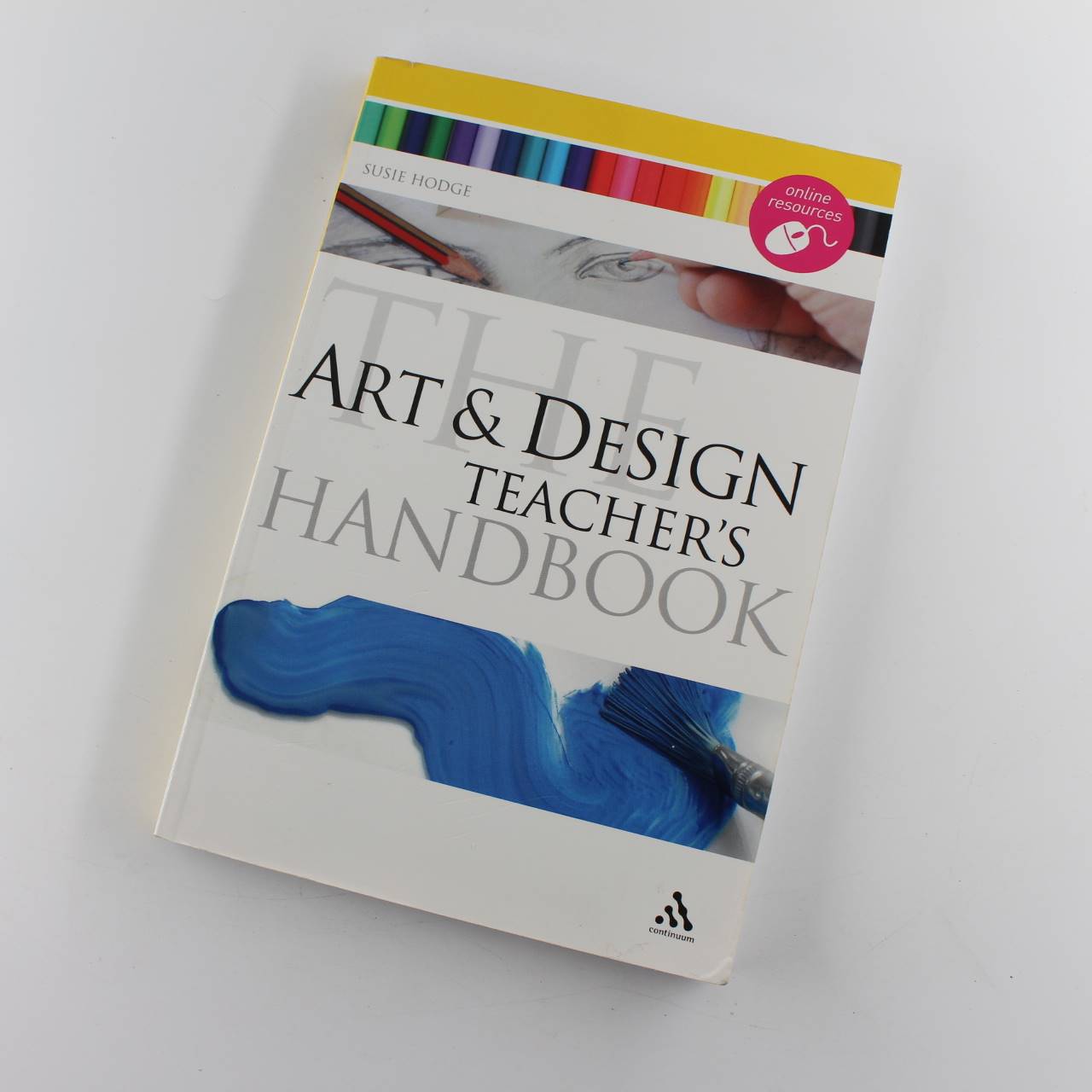 The Art and Design Teachers Handbook: Continuum Education Handbooks 7 book by Susie Hodge    ISBN: 9781847061508