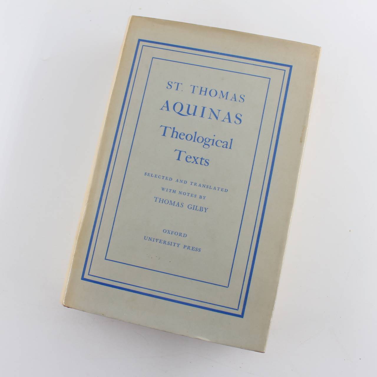 St. Thomas Aquinas Theological Texts Selected and translated with notes and an introduction by Thomas Gilby book by St Thomas Aquinas  ISBN: