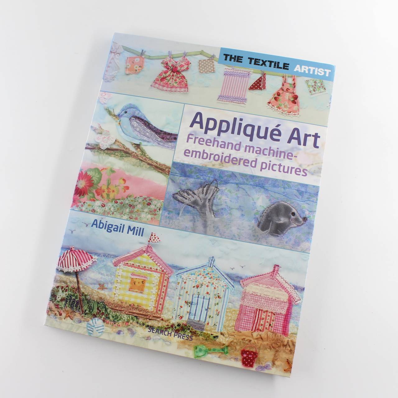 The Textile Artist: Appliqu? Art: Freehand machine-embroidered pictures book by Abigail Mill   ISBN: 9781844488681