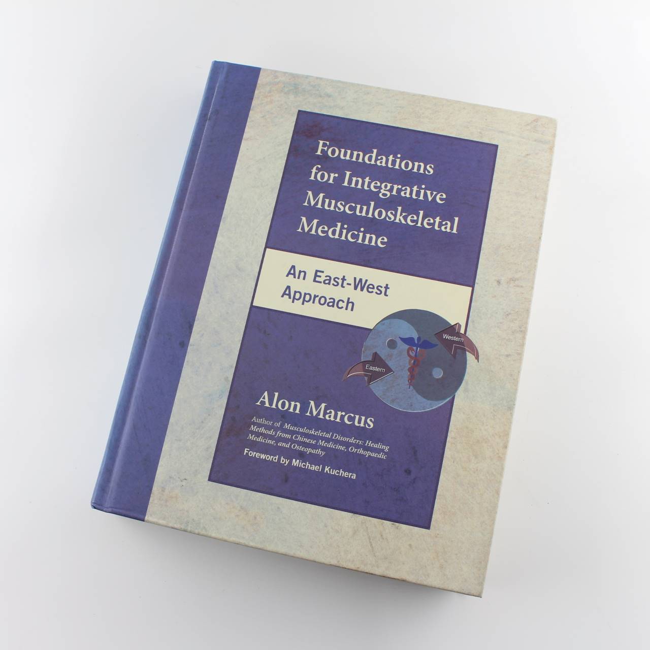 Foundations for Integrative Musculoskeletal Medicine: An East-West Approach book by Alon Marcus   ISBN: 9781556435409