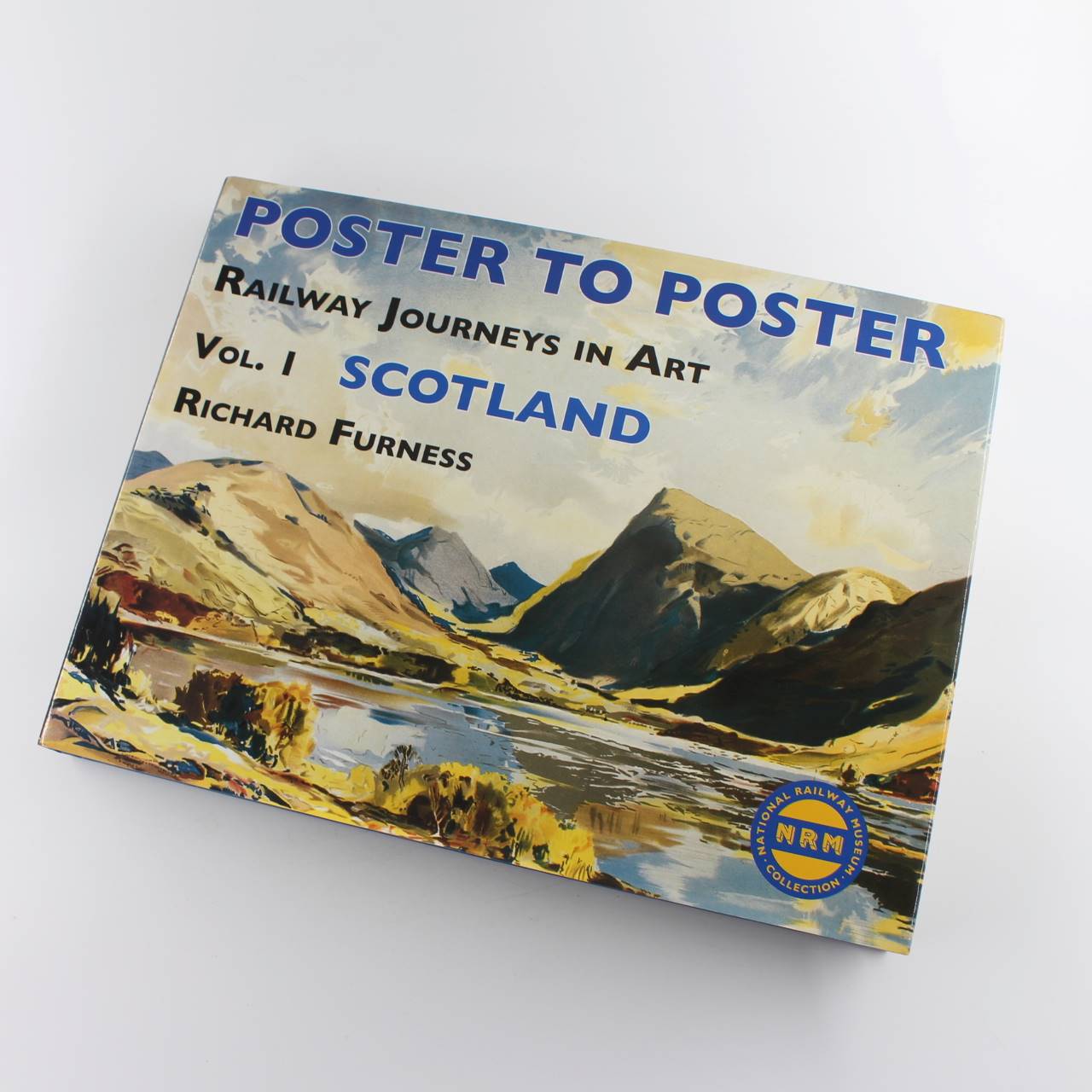 Railway Journeys in Art Volume 1: Scotland: Poster to Poster book by Richard Furness  ISBN: 9780956209207