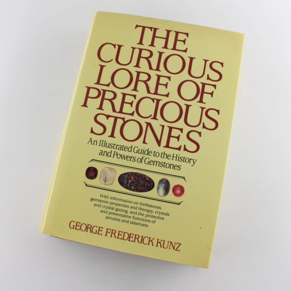 Curious Lore of Precious Stones : An Illustrated Guide to the History and Powers of Gemstones book by George Frederick Kunz  ISBN: 9780517679432