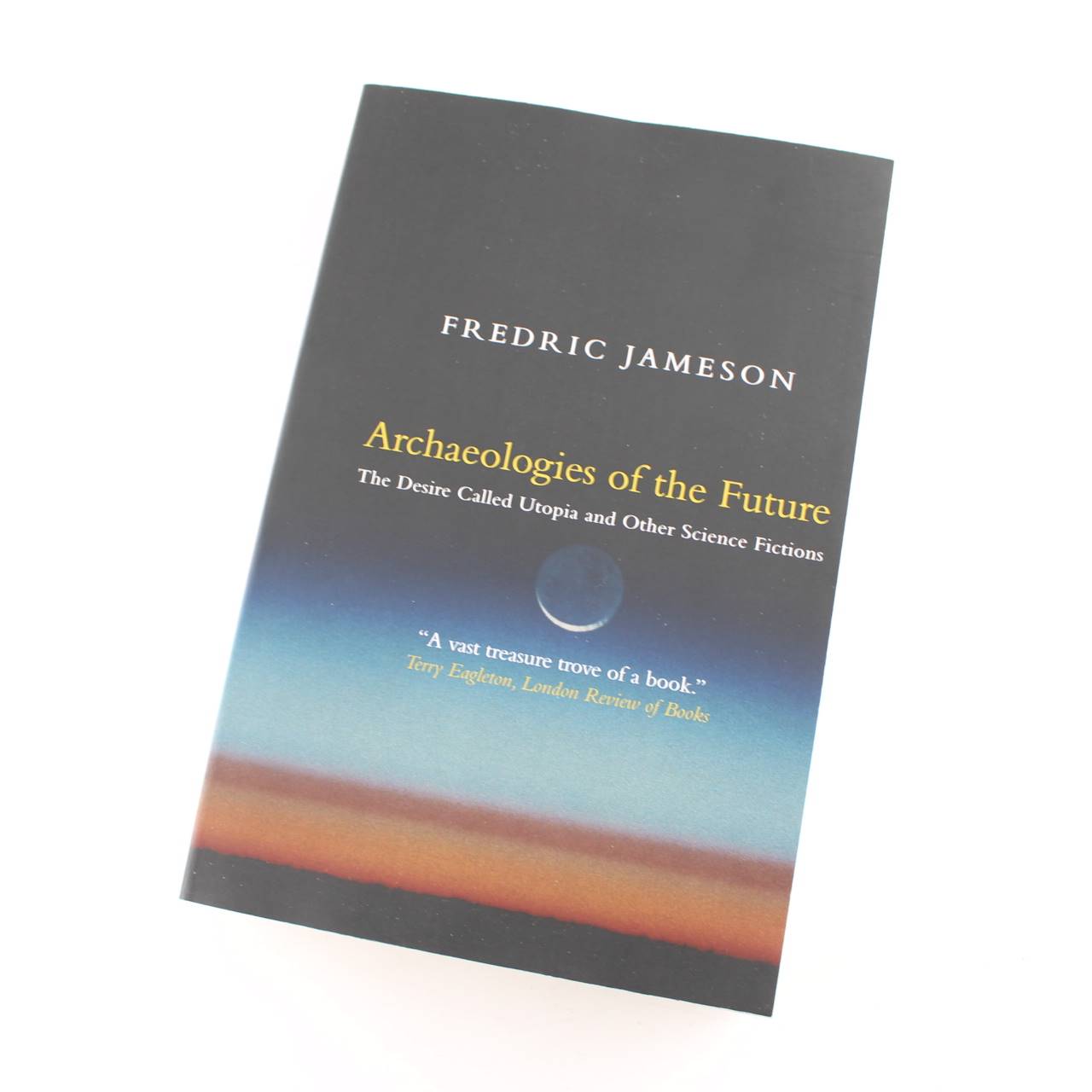 Archaeologies of the Future: The Desire Called Utopia and Other Science Fictions book by Fredric Jameson  ISBN: 9781844675388