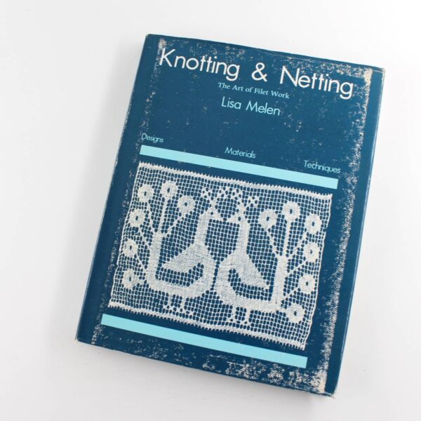 Knotting and Netting the Art of Filet Work book by Lisa Melen   ISBN: 9780442299583