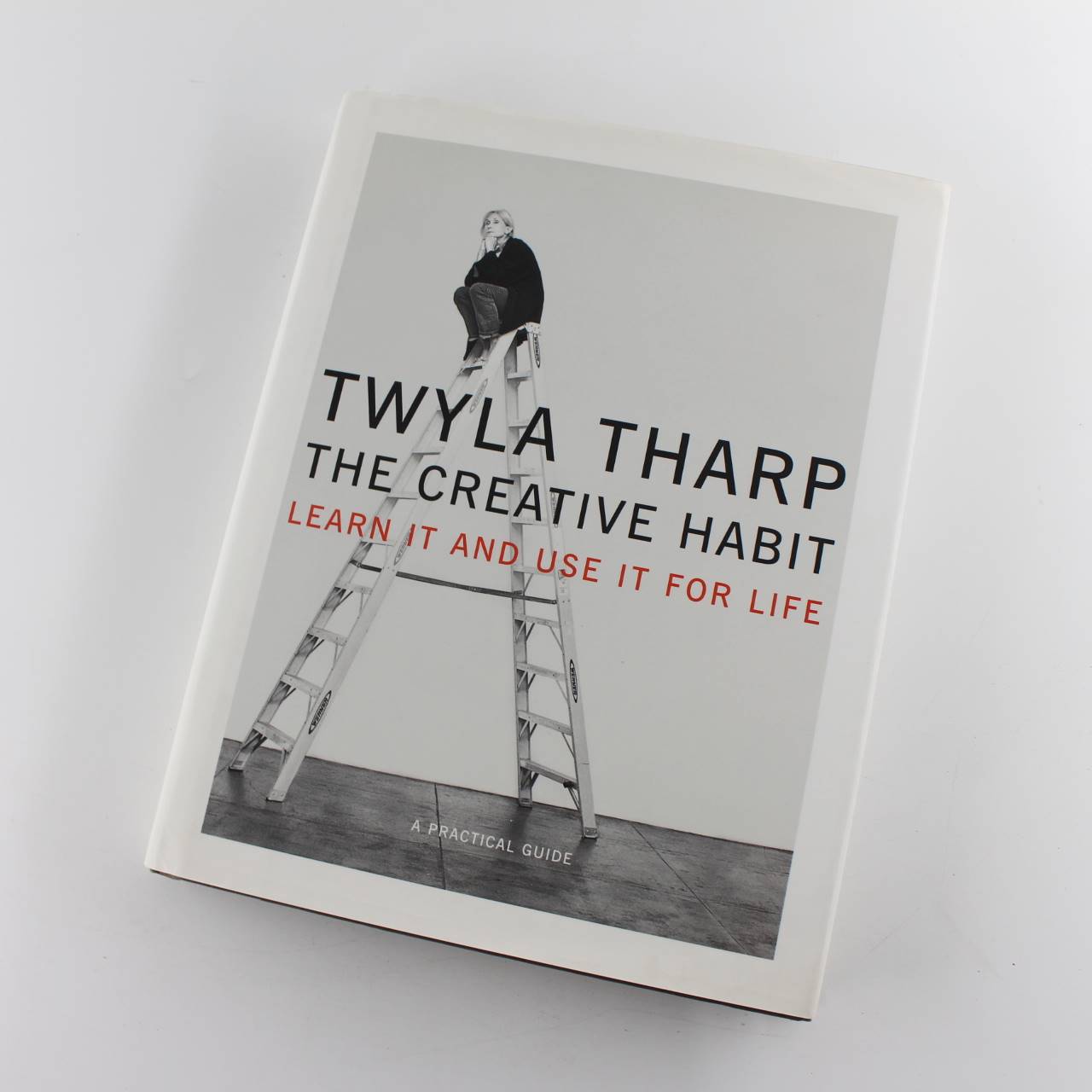 The Creative Habit: Learn It and Use It for Life book by Twyla Tharp  ISBN: 9780743235266