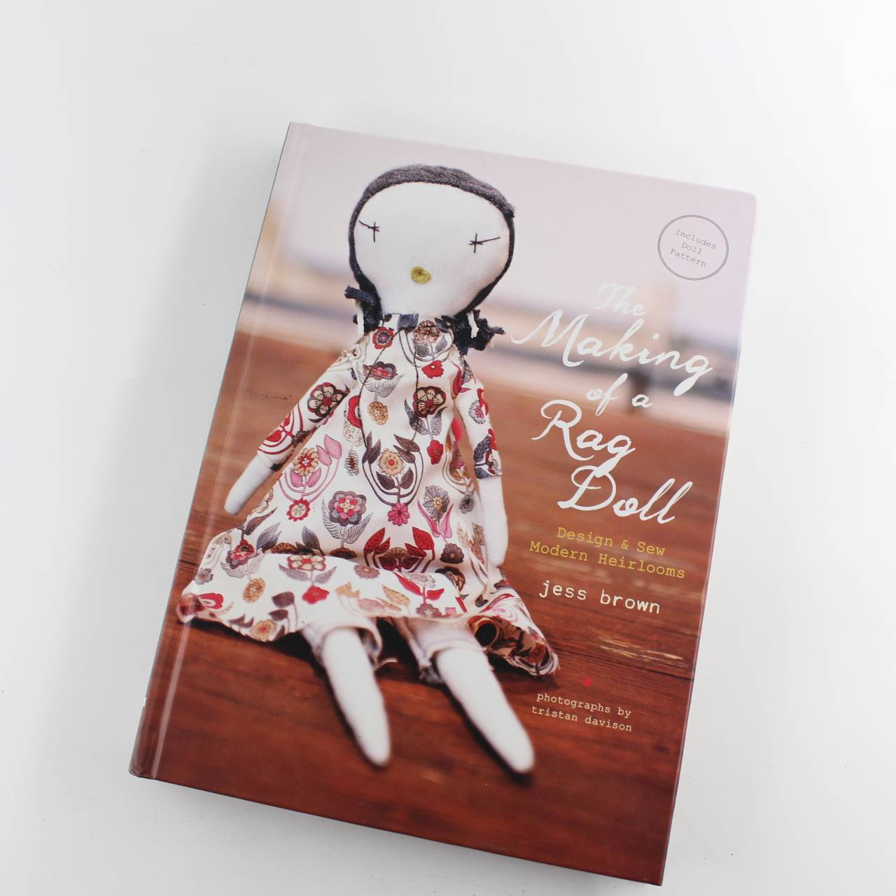 The Making of a Rag Doll: Design & Sew Modern Heirlooms book by Jess Brown  ISBN: 9781452119519