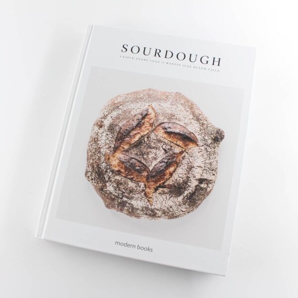 Sourdough: Wholesome Recipes Organic Grain book by Casper Andre Lugg  Ivar Hveem Fjeld  ISBN: 9781911130055