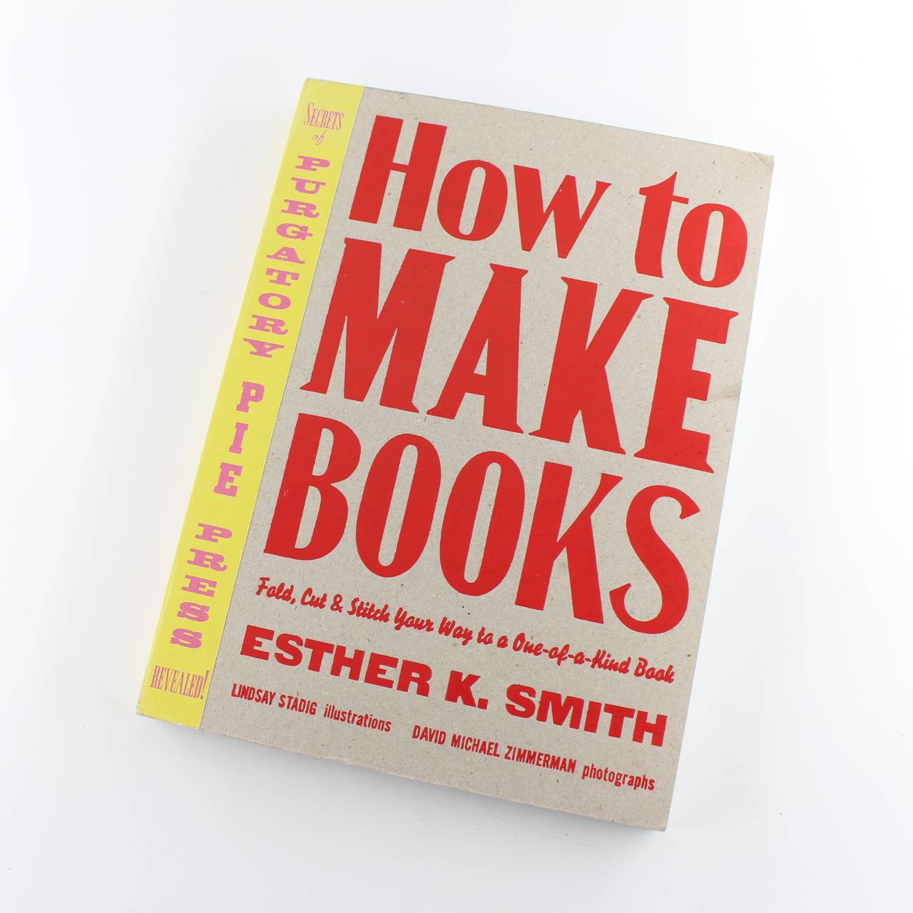 How to Make Books: Fold Cut & Stitch Your Way to a One-of-a-Kind Book book by E Smith  ISBN: 9780307353368