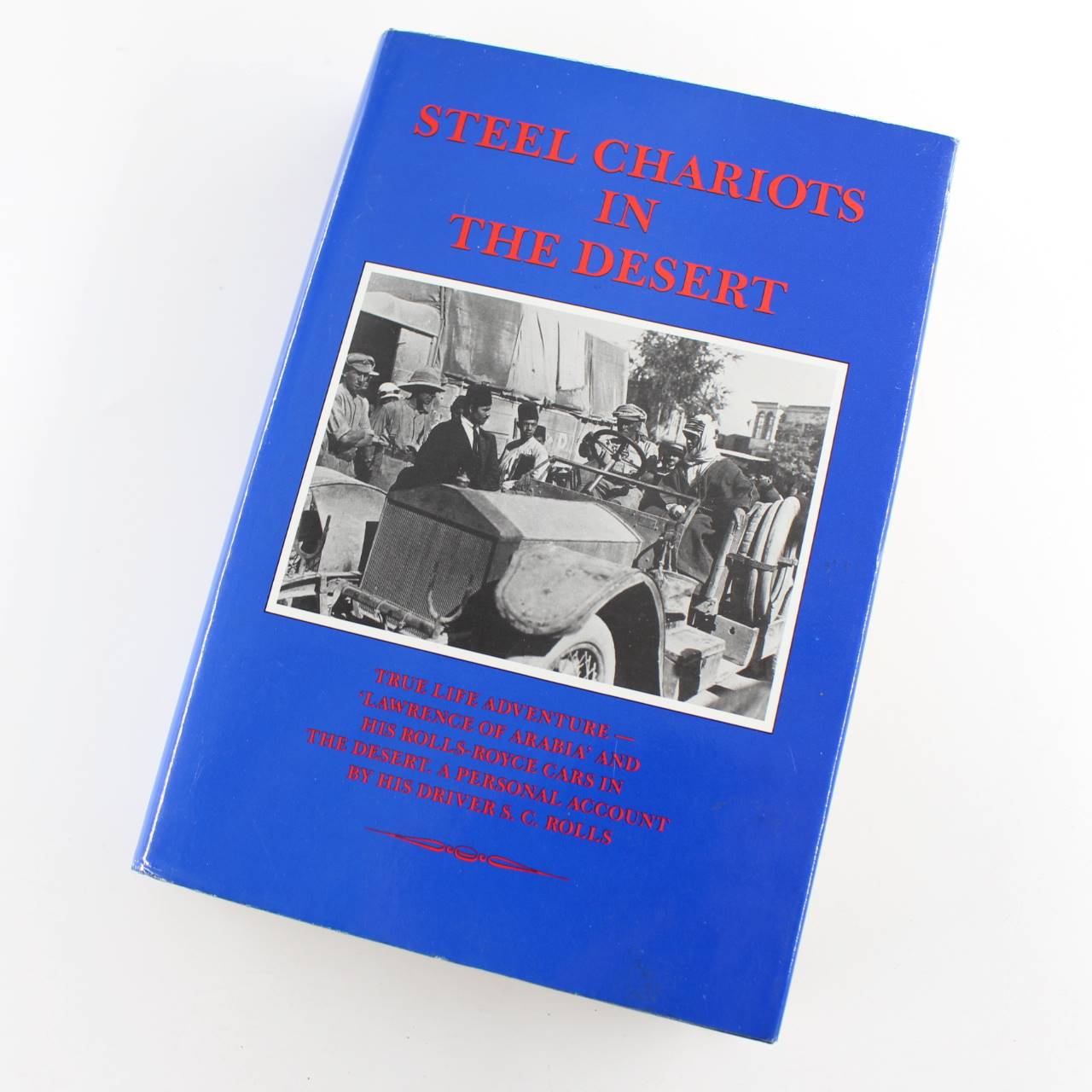 Steel Chariots in the Desert book by SC Rolls  ISBN: