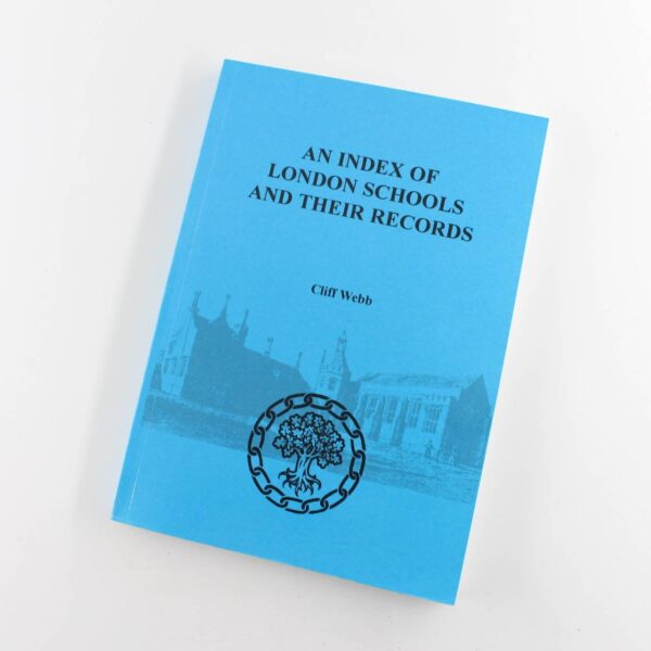 An Index of London Schools and Their Records book by Cliff Webb  ISBN: 9781903462096