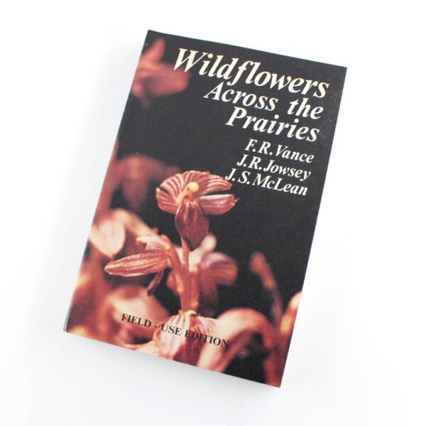 Wildflowers Across The Prairies book by F. R Vance  Botany Wildflowers ISBN: 9780919306745