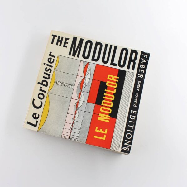 The Modulor: A Harmonious Measure to the Human Scale Universally applicable to Architecture and Mechanics book by Le Corbusier   ISBN: 9780571056743