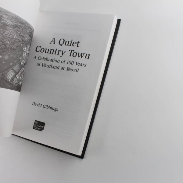 A Quiet Country Town: A Celebration of 100 Years of Westland at Yeovil book by David Gibbings  ISBN: 9780750962421 - Image 2