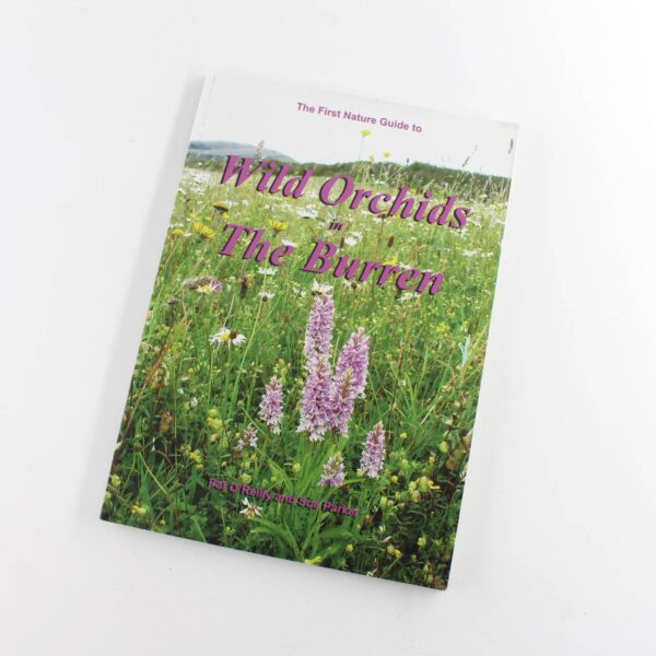 The First Nature guide to wild orchids in the Burren book by Pat O'Reilly Sue Parker   ISBN: 9780954955489