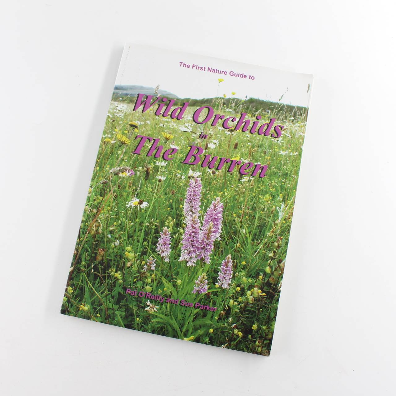 The First Nature guide to wild orchids in the Burren book by Pat O’Reilly Sue Parker   ISBN: 9780954955489