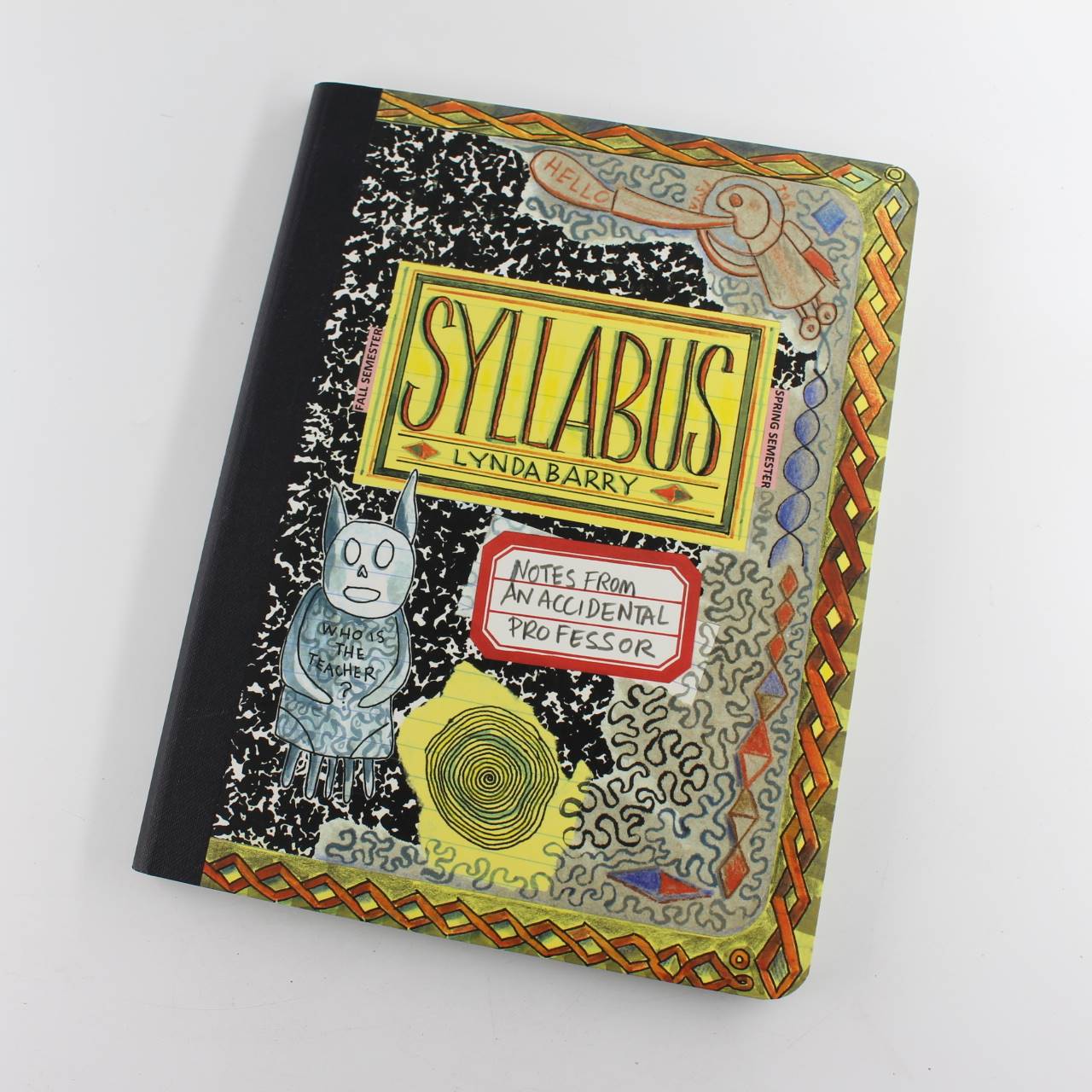 Syllabus: Notes from an Accidental Professor book by Lynda Barry   ISBN: 9781770461611