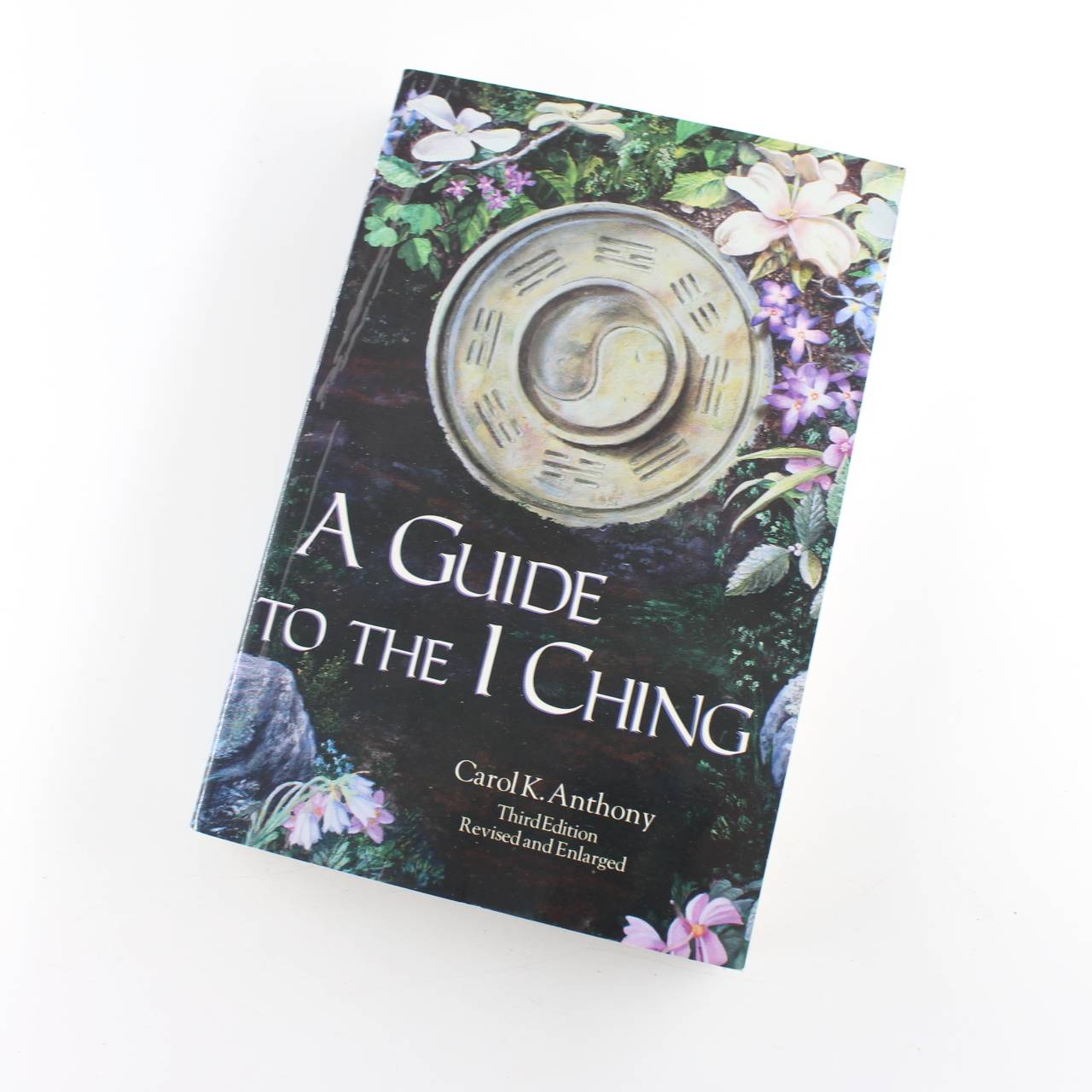 A Guide to the I Ching book by Carol K. Anthony Carol Anthony  Chinese Wisdom ISBN: 9780960383245