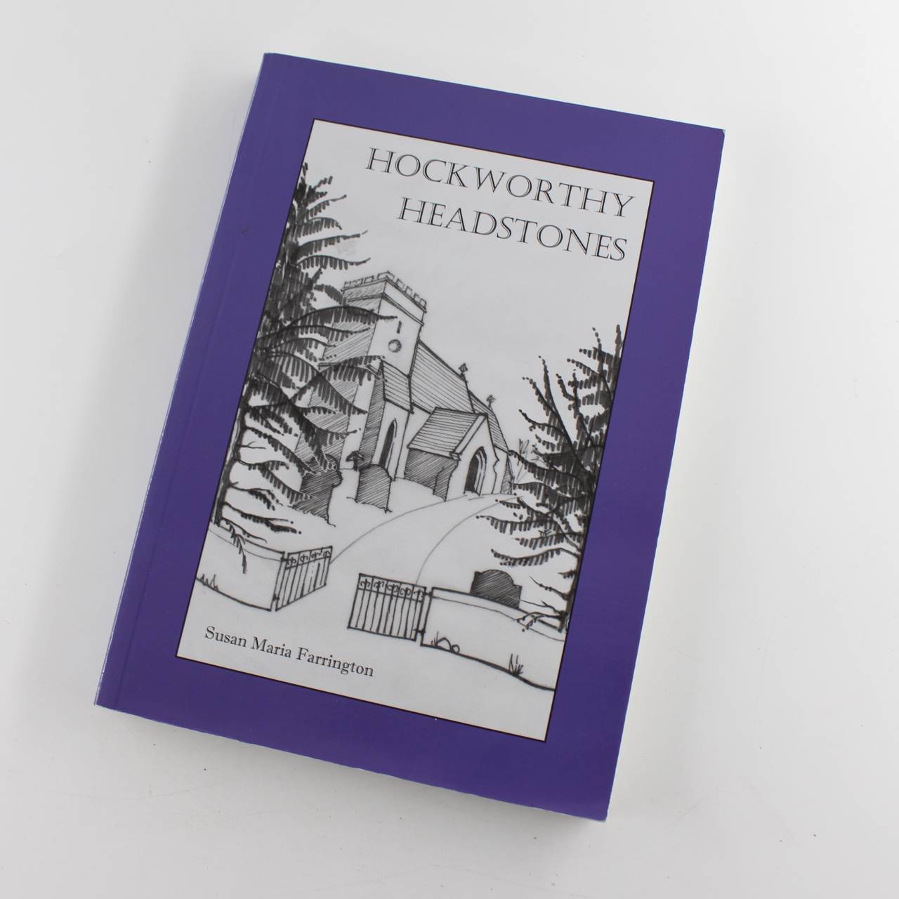 Hockworthy Headstones: Notes on a Devon Country Churchyard and those who lie there book by Susan Maria Farrington   ISBN: 9780954099237