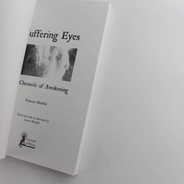 Suffering Eyes: A Chronicle of Awakening book by Franceen Neufeld  ISBN: 9780992065805 - Image 2