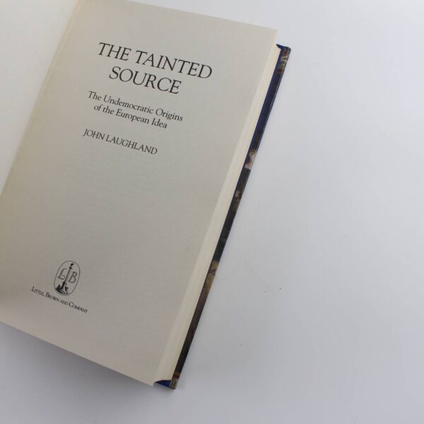 The Tainted Source: The Undemocratic Origins of the European Idea book by John Laughland  ISBN: 9780316882965 - Image 3