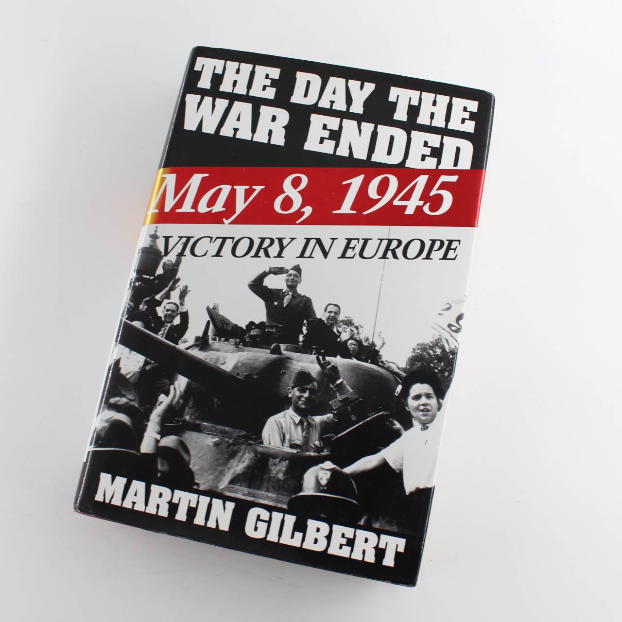 The Day the War Ended: May 8 1945-Victory in Europe book by Martin Gilbert  ISBN: 9780805039269