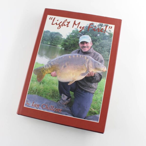 Light My Fire book by Ian Chillcott  Fishing Angling Carp ISBN: 9780956249708