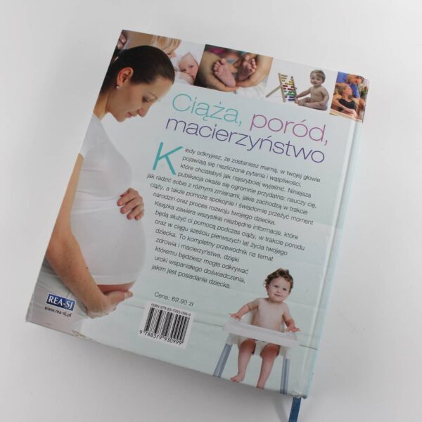 Ciaza por?d macierzynstwo: Kompletny poradnik od poczecia do sz?stego roku zycia dziecka book by Iwanowicz-Palus Grazyna Pregnancy birth motherhood ISBN: 9788379930999 - Image 4