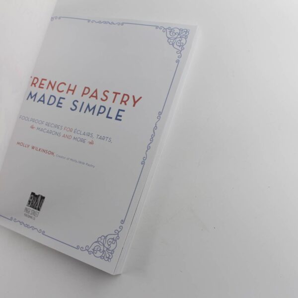 French Pastry Made Simple: Foolproof Recipes for Eclairs Tarts Macaroons and More book by Molly Wilkinson   ISBN: 9781645672173 - Image 2