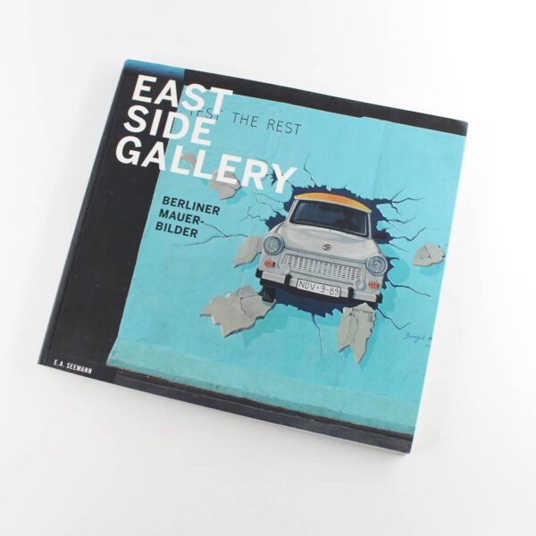 East Side Gallery: Berliner Mauer Bilder book by E A Seeman Contemporary Art ISBN: 9783865022608