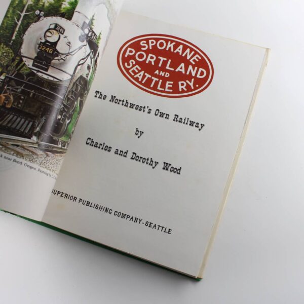 Spokane Portland & Seattle Ry.: The Northwests Own Railway book by Charles Wood Dorothy Wood  ISBN: 9781399662352 - Image 3