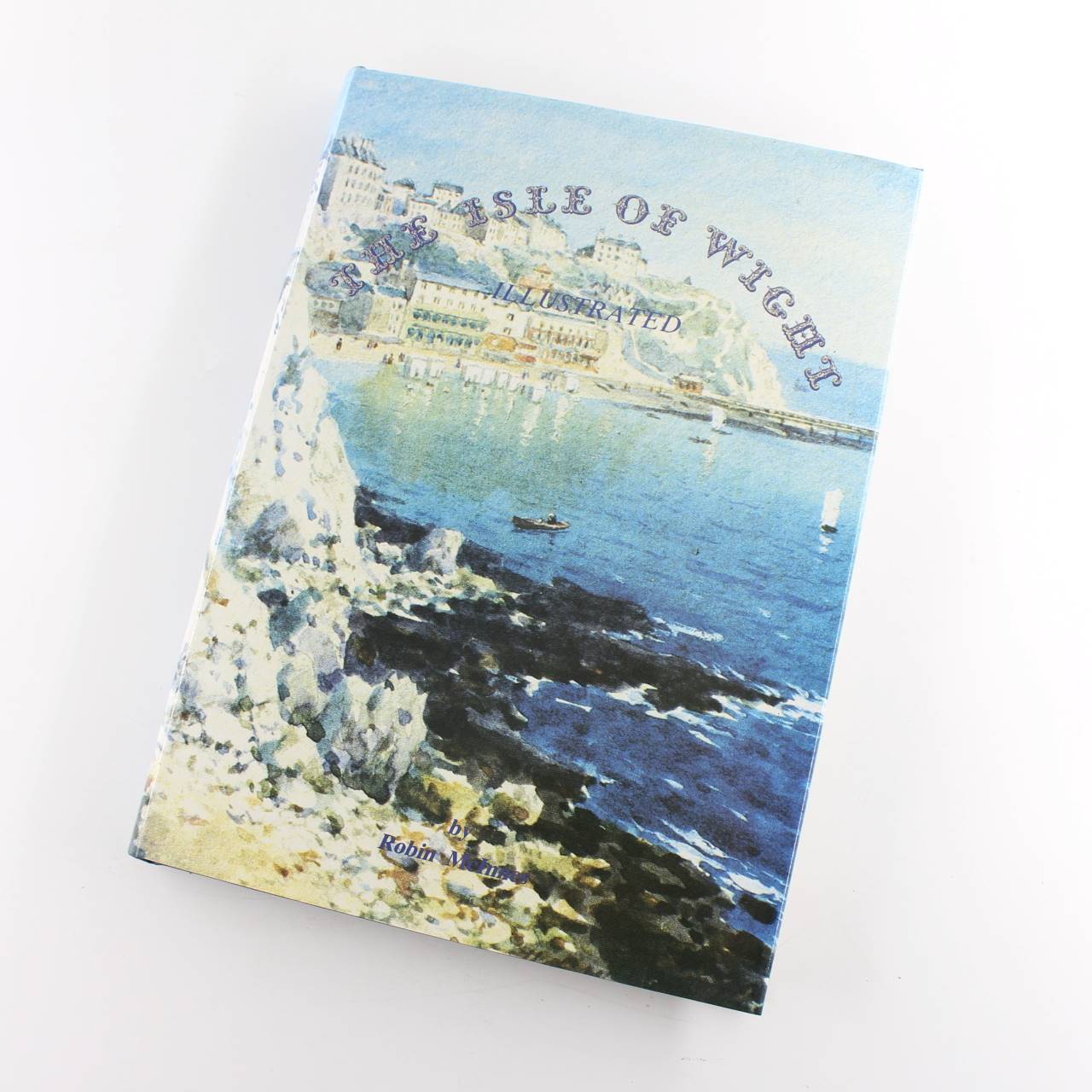 The Isle of Wight Illustrated book by Robin McInnes Local History  ISBN: 9780950973951