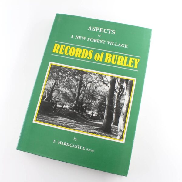 Aspects of a New Forest village: Records of Burley book by F?licit? Hardcastle  ISBN: 9781870149068