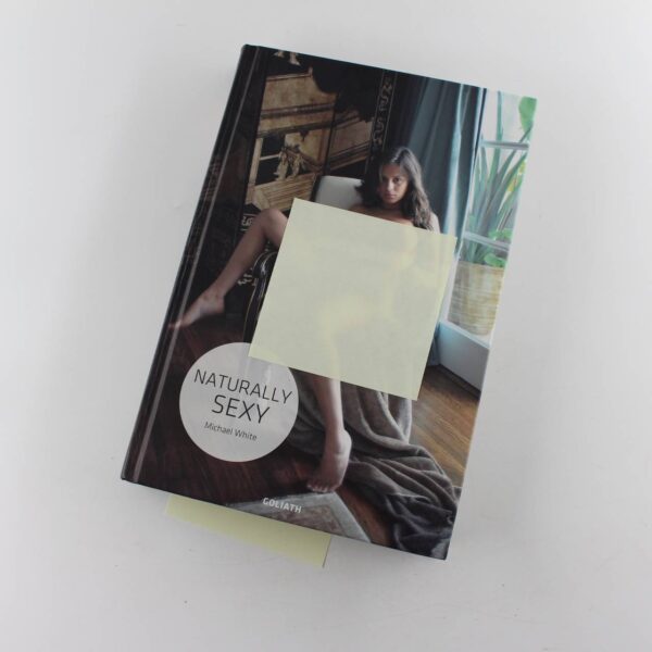 Naturally Sexy: My naughty weekend diary: Erotic Photography book by Michael White  ISBN: 9783936709667