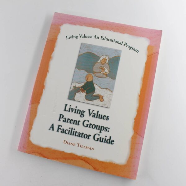 Living Values Parents Groups: A Facilitator Guide book by Diane Tilman  ISBN: 9781558748828